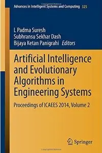 Artificial Intelligence and Evolutionary Algorithms in Engineering Systems: Proceedings of ICAEES 2014, Volume 2 [Repost]‎