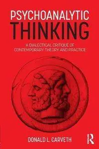 Psychoanalytic Thinking: A Dialectical Critique of Contemporary Theory and Practice