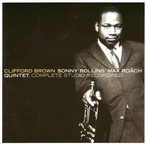Clifford Brown, Sonny Rollins & Max Roach Quintet - Complete Studio Recordings (1956)