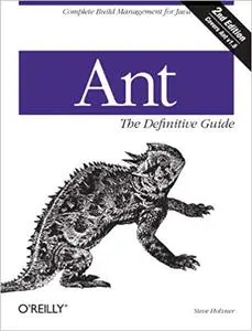 Ant: The Definitive Guide, 2nd Edition (Repost)