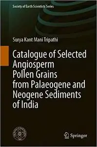 Catalogue of Selected Angiosperm Pollen Grains from Palaeogene and Neogene Sediments of India