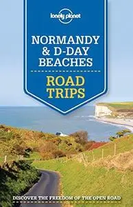 Lonely Planet Normandy & D-Day Beaches Road Trips (Travel Guide)