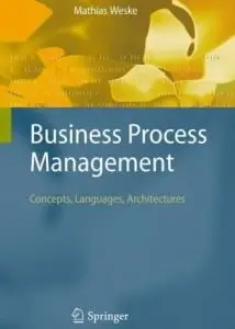 Business Process Management: Concepts, Languages, Architectures (repost)