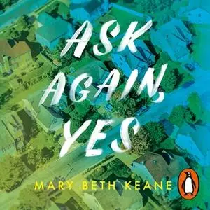 «Ask Again, Yes» by Mary Beth Keane