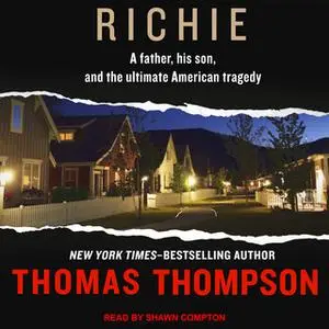 «Richie: A Father, His Son, and the Ultimate American Tragedy» by Thomas Thompson