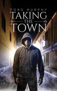 «Taking the Town» by Ford Murphy