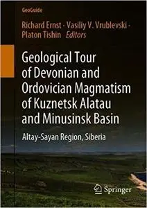Geological Tour of Devonian and Ordovician Magmatism of Kuznetsk Alatau and Minusinsk Basin: Altay-Sayan Region, Siberia
