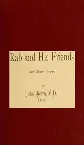 «Horae subsecivae. Rab and His Friends, and Other Papers» by John Brown