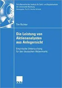 Die Leistung von Aktienanalysten aus Anlegersicht: Empirische Untersuchung für den deutschen Aktienmarkt (Repost)