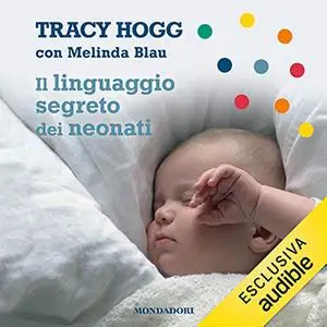 «Il linguaggio segreto dei neonati» by Tracy Hogg