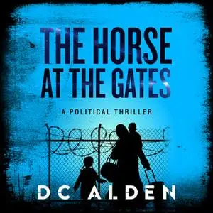 «The Horse at the Gates» by DC Alden