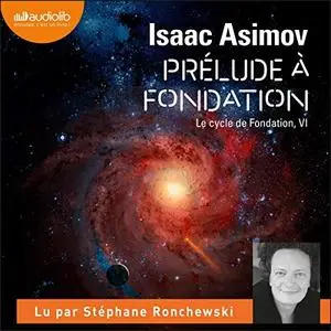 Isaac Asimov, "Prélude à Fondation - Le Cycle de Fondation 6"