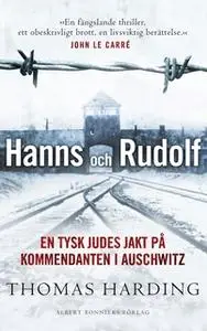 «Hanns och Rudolf : En tysk judes jakt på kommendanten i Auschwitz» by Thomas Harding