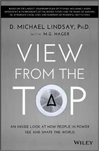 View From the Top: An Inside Look at How People in Power See and Shape the World