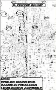 Il Potere Dei Bit: Unix, Epsilon Macchina, Calcolo Parallelo, Linguaggio Assembly