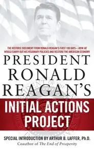 «President Ronald Reagan's Initial Actions Project» by White House Staff