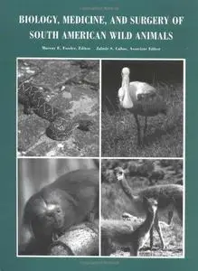 Biology, Medicine, and Surgery of South American Wild Animals