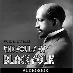 «The Souls of Black Folk» by W. E. B. Du Bois