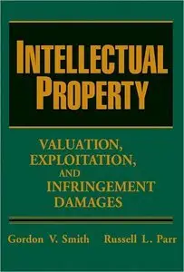 Intellectual Property: Valuation, Exploitation, and Infringement Damages (repost)