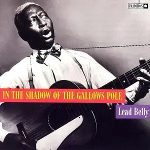 Lead Belly - In the Shadow of the Gallows Pole (1965/2019) [Official Digital Download]