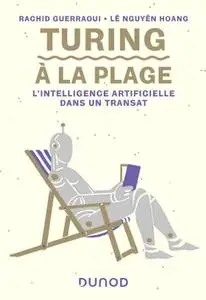 Rachid Guerraoui, Lê Nguyên Hoang, "Turing à la plage : L'intelligence artificielle dans un transat"