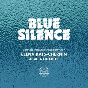Elena Kats-Chernin - Complete Works for String Quartet (Acacia Quartet)