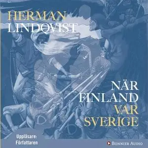 «När Finland var Sverige» by Herman Lindqvist