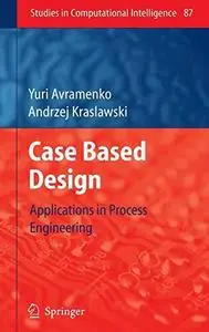 Case Based Design: Applications in Process Engineering