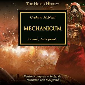 Graham McNeill, "L'hérésie d'Horus, tome 9 : Mechanicum, le savoir, c'est le pouvoir"