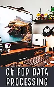 C# For Data Processing