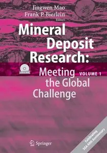 "Mineral Deposit Research: Meeting the Global Challenge" by ed. Jingwen Mao, Frank P. Bierlein (Repost)