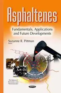 Asphaltenes : Fundamentals, Applications and Future Developments