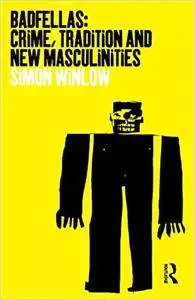 Badfellas: Crime, Tradition and New Masculinities