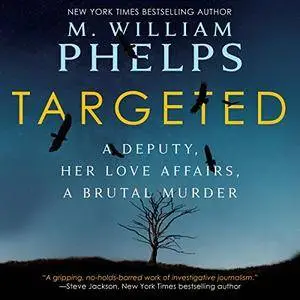 Targeted: A Deputy, Her Love Affairs, a Brutal Murder [Audiobook]