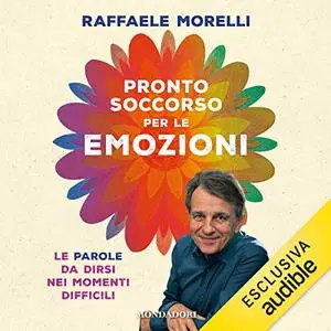 «Pronto soccorso per le emozioni» by Raffaele Morelli