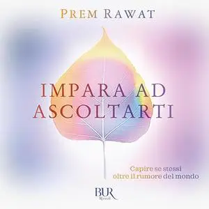 «Impara ad ascoltarti» by Prem Rawat