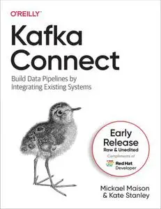 Kafka Connect (Fourth Early Release)