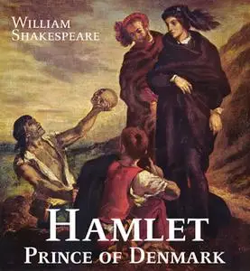«Hamlet, Prince of Denmark» by William Shakespeare