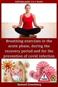 Breathing exercises in the acute phase, during the recovery period and for the prevention of covid infection