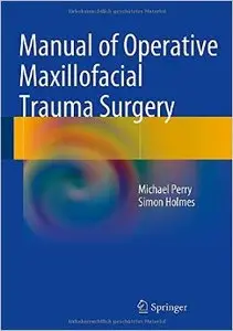 Manual of Operative Maxillofacial Trauma Surgery