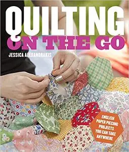 Quilting on the Go: English Paper Piecing Projects You Can Take Anywhere (Repost)