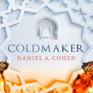 «Coldmaker» by Daniel A. Cohen