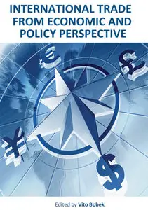 "International Trade from Economic and Policy Perspective" ed. by Vito Bobek
