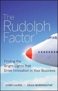 The Rudolph Factor: Finding the Bright Lights that Drive Innovation in Your Business (repost)