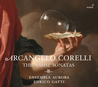 Enrico Gatti, Ensemble Aurora - Arcangelo Corelli: The 'Assisi' Sonatas (2014)