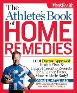 The Athlete's Book of Home Remedies: 1,001 Doctor-Approved Health Fixes and Injury-Prevention Secrets for a Leaner...