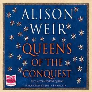 «Queens of the Conquest» by Alison Weir