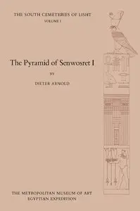 Arnold, D., "The Pyramid of Senwosret I , Vol. 1"