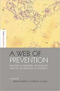 A Web of Prevention: Biological Weapons, Life Sciences and the Governance of Research (Repost)