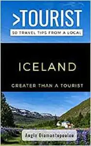 Greater Than a Tourist- ICELAND: 50 Travel Tips from a Local (Greater Than a Tourist Europe)